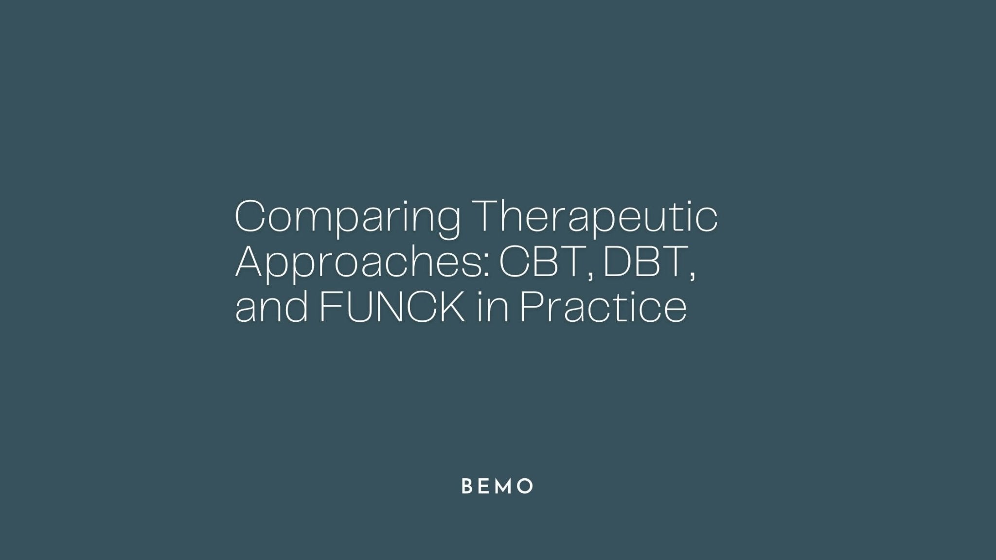 Comparing Therapeutic Approaches: CBT, DBT, and FUNCK in Practice - BeMo