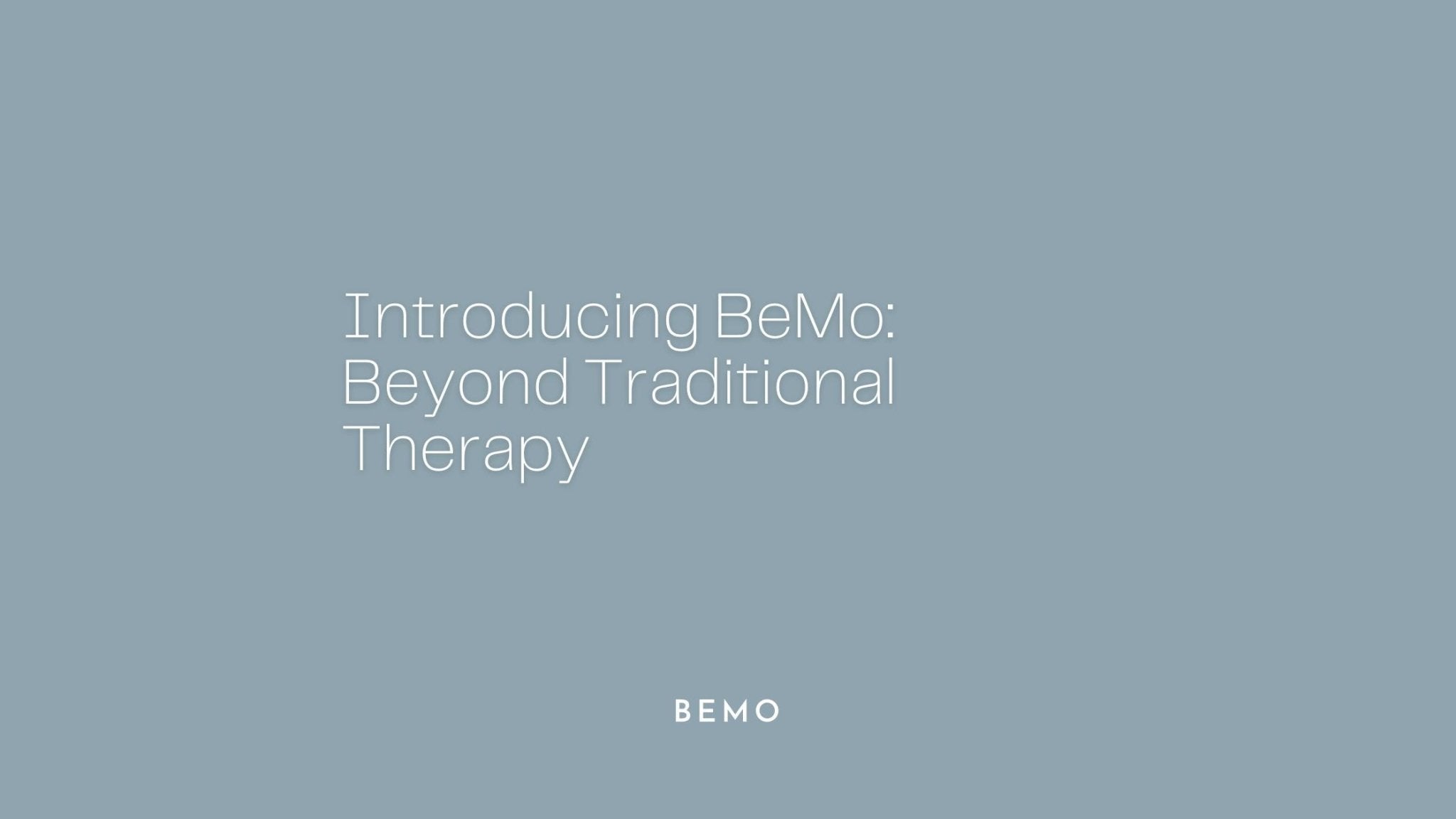 Introducing BeMo: Beyond Traditional Therapy - BeMo