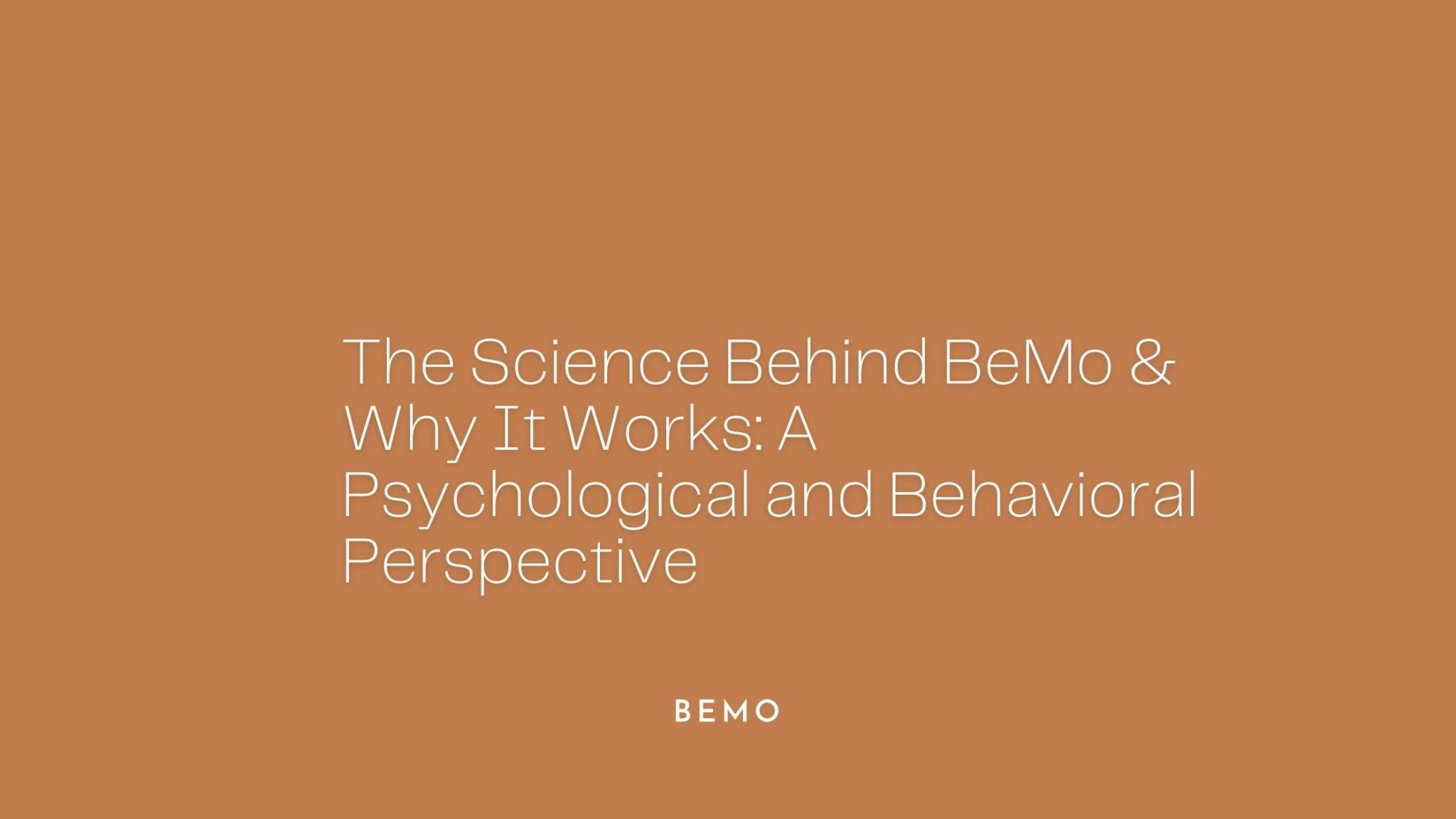 The Science Behind BeMo & Why It Works: A Psychological and Behavioral Perspective - BeMo