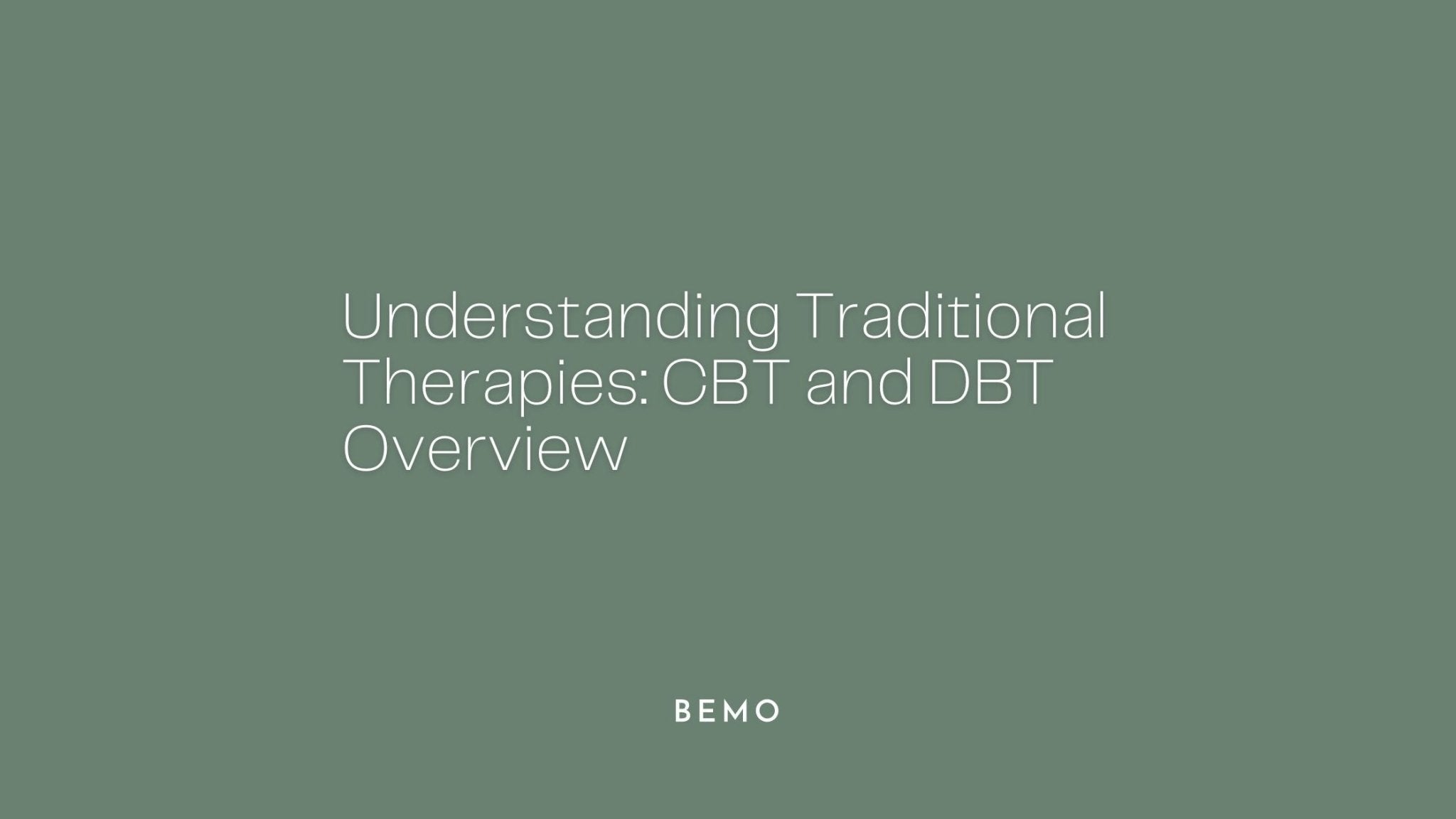Understanding Traditional Therapies: CBT and DBT Overview - BeMo