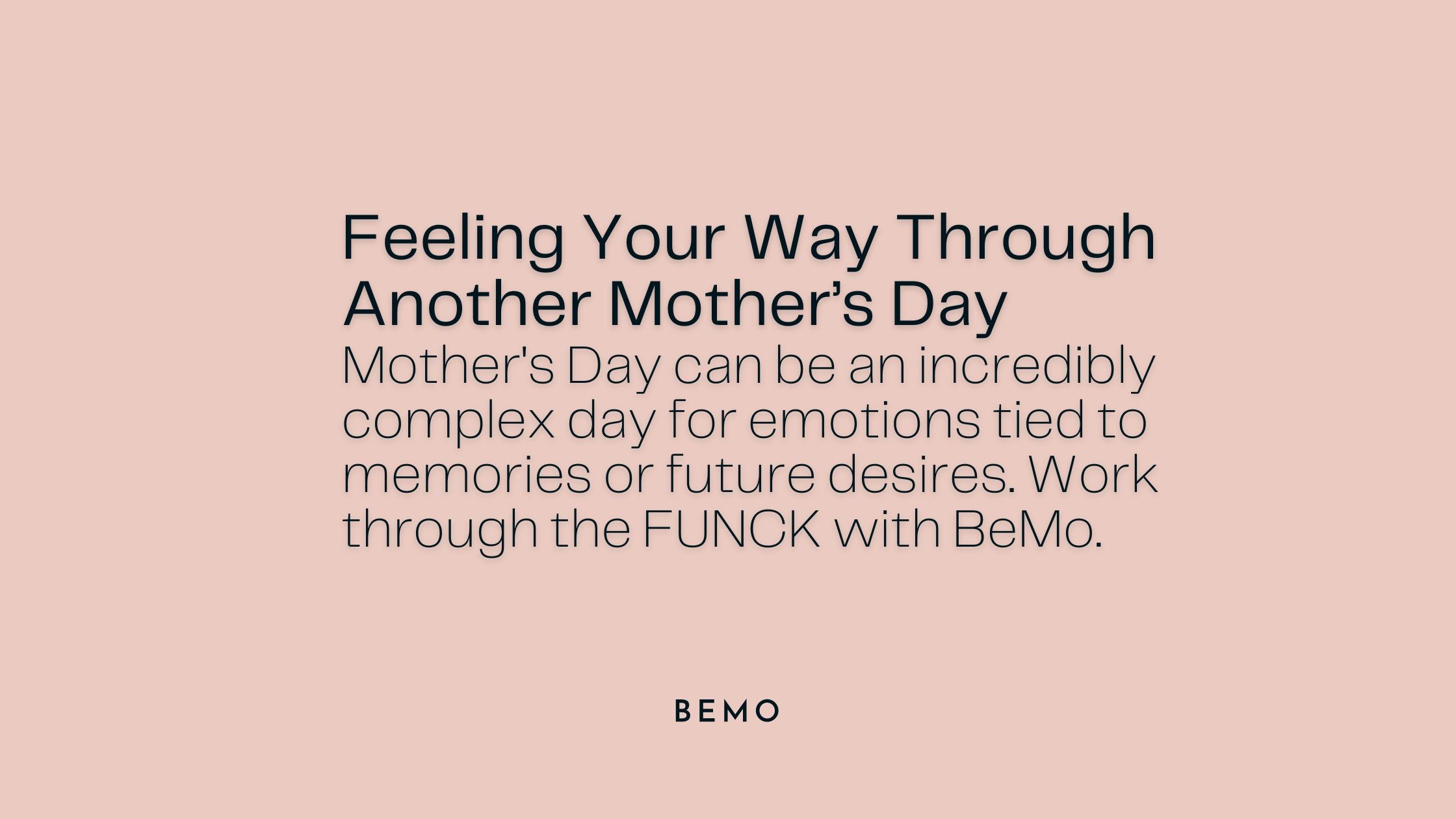 Navigating Mother’s Day with Care: Embracing Self-Compassion and Healing - BeMo Journal