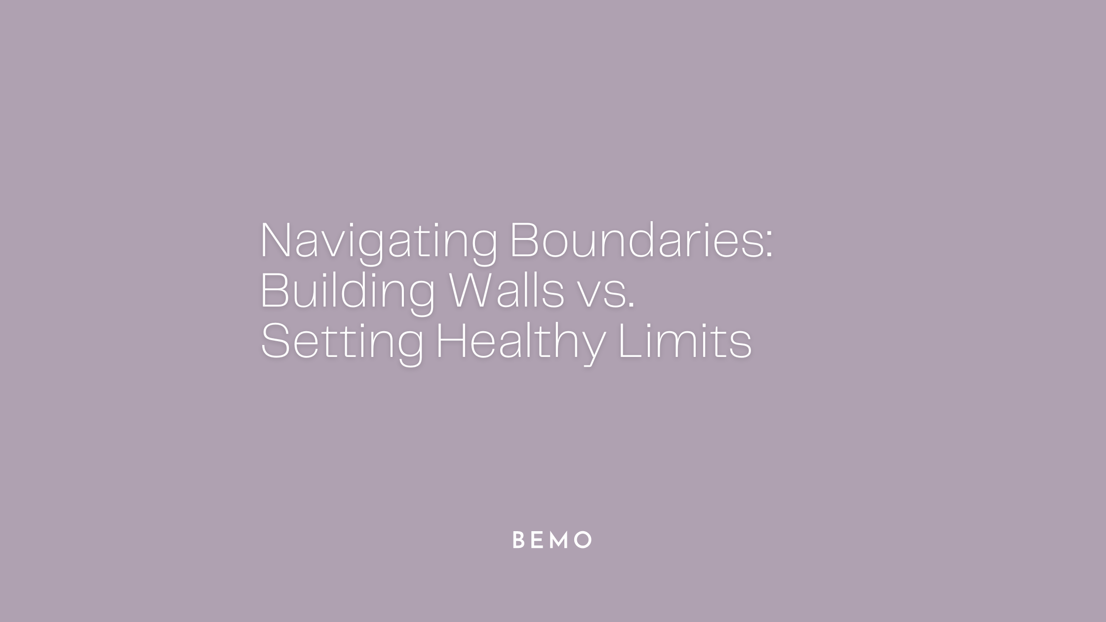 Navigating Boundaries: Building Walls vs. Setting Healthy Limits