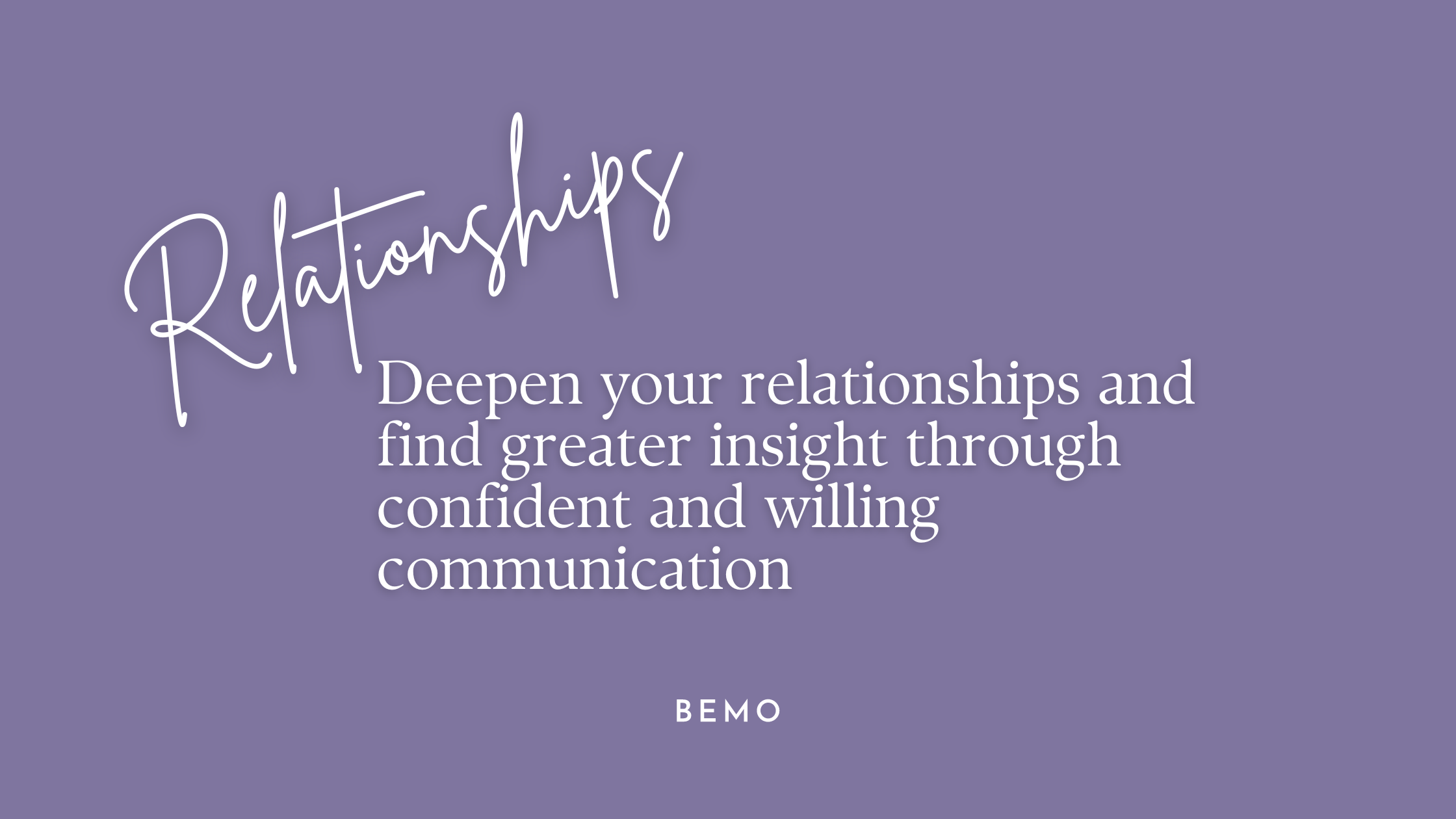 How To Deepen Your Relationships Using The BeMo Practice