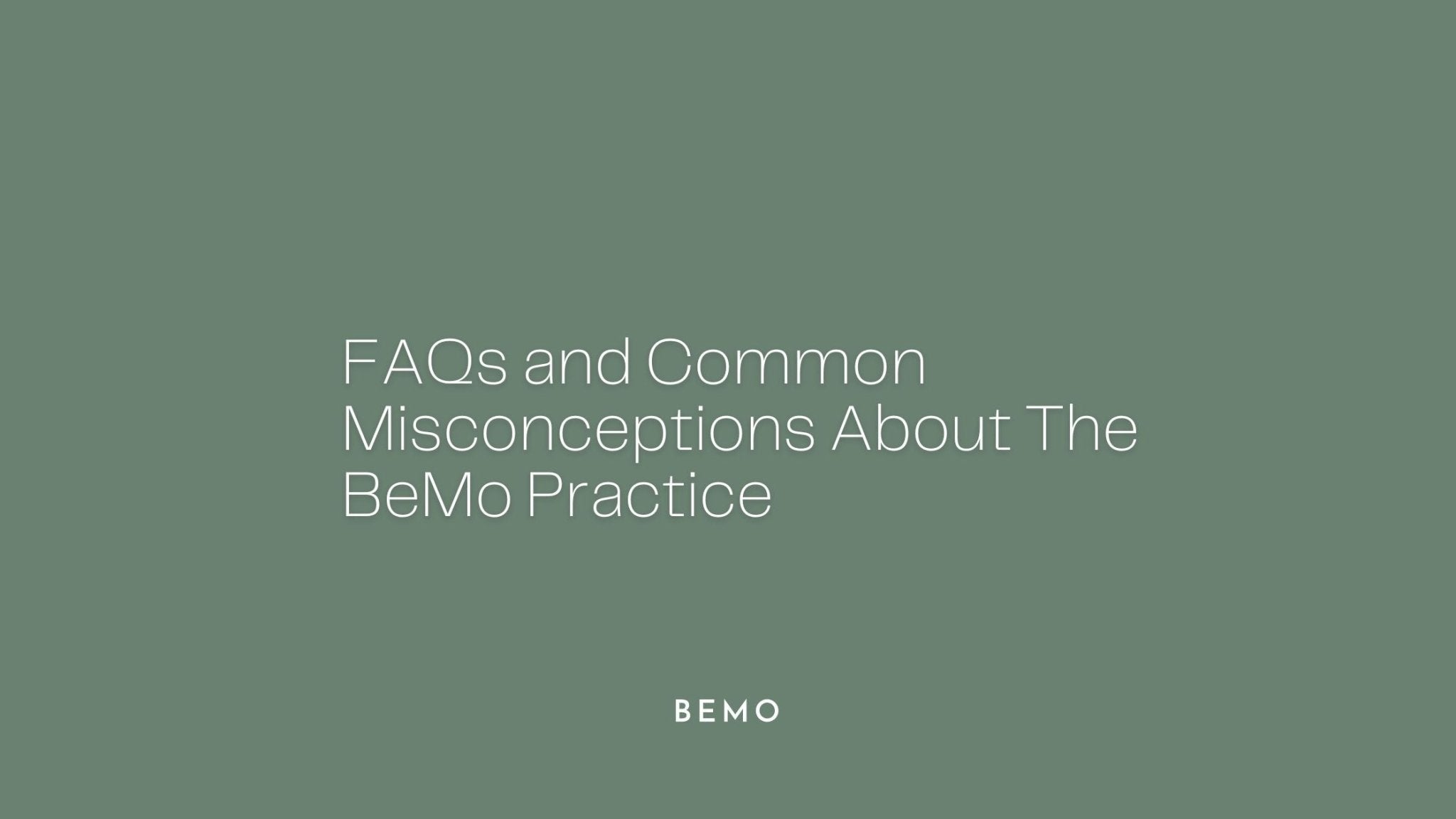FAQs and Common Misconceptions About The BeMo Practice - BeMo