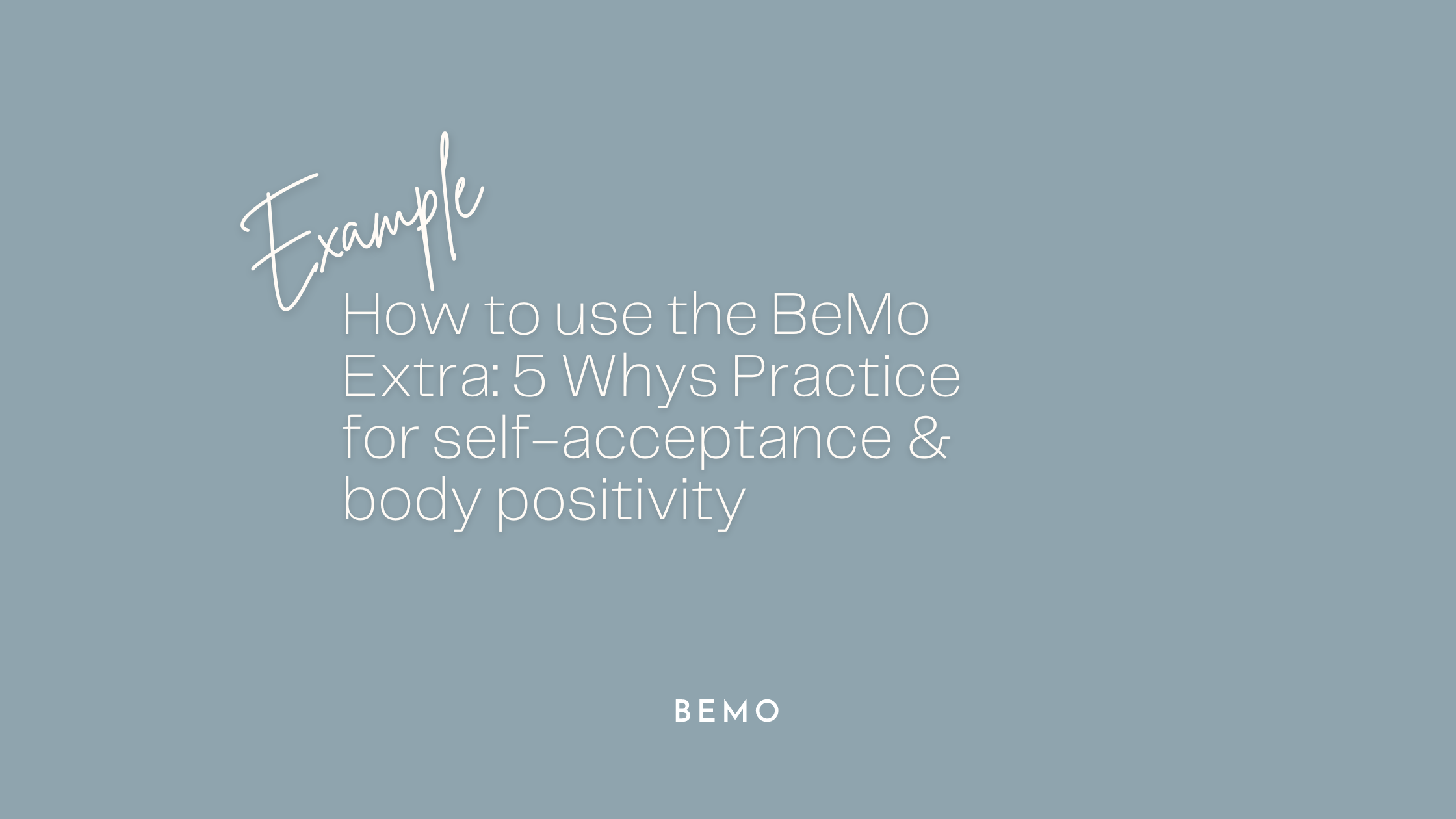 Uncover Your Narrative: Using BeMo's 5 Whys Practice for Body Positivity