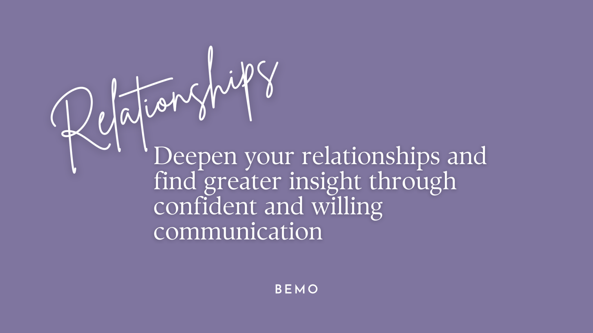 How To Deepen Your Relationships Using The BeMo Practice - BeMo