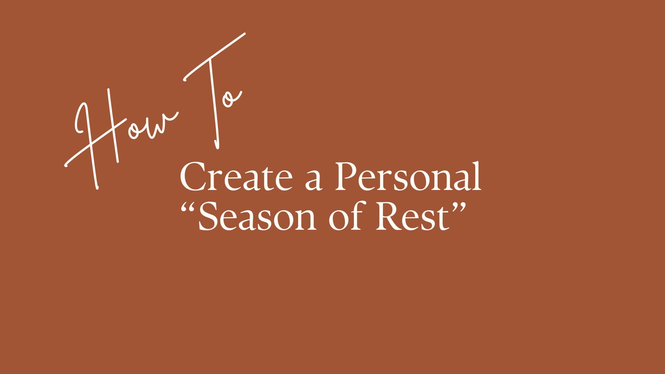 Creating a Personal “Season of Rest”