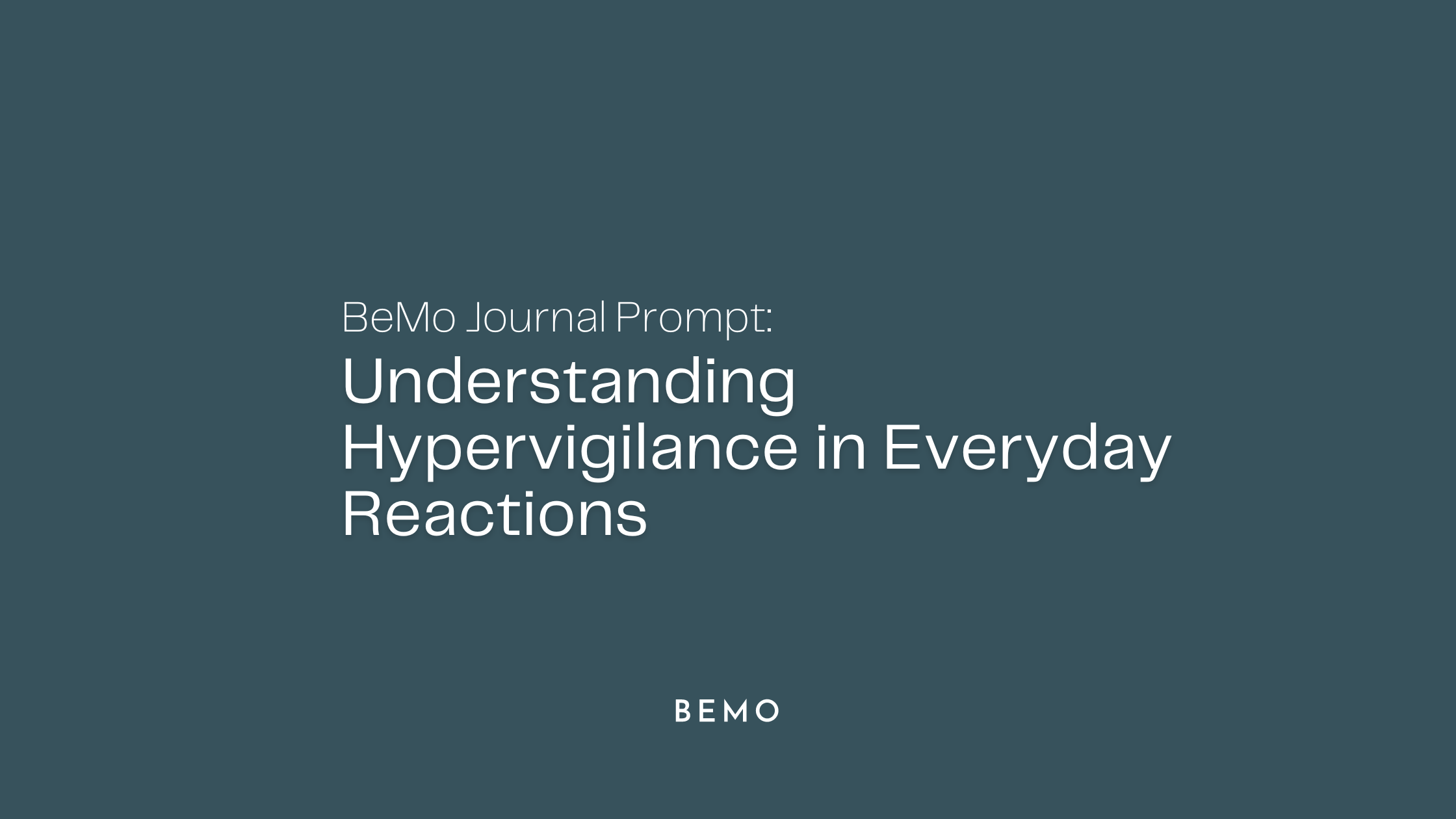 BeMo Journal Prompt: Understanding Hypervigilance in Everyday Reactions