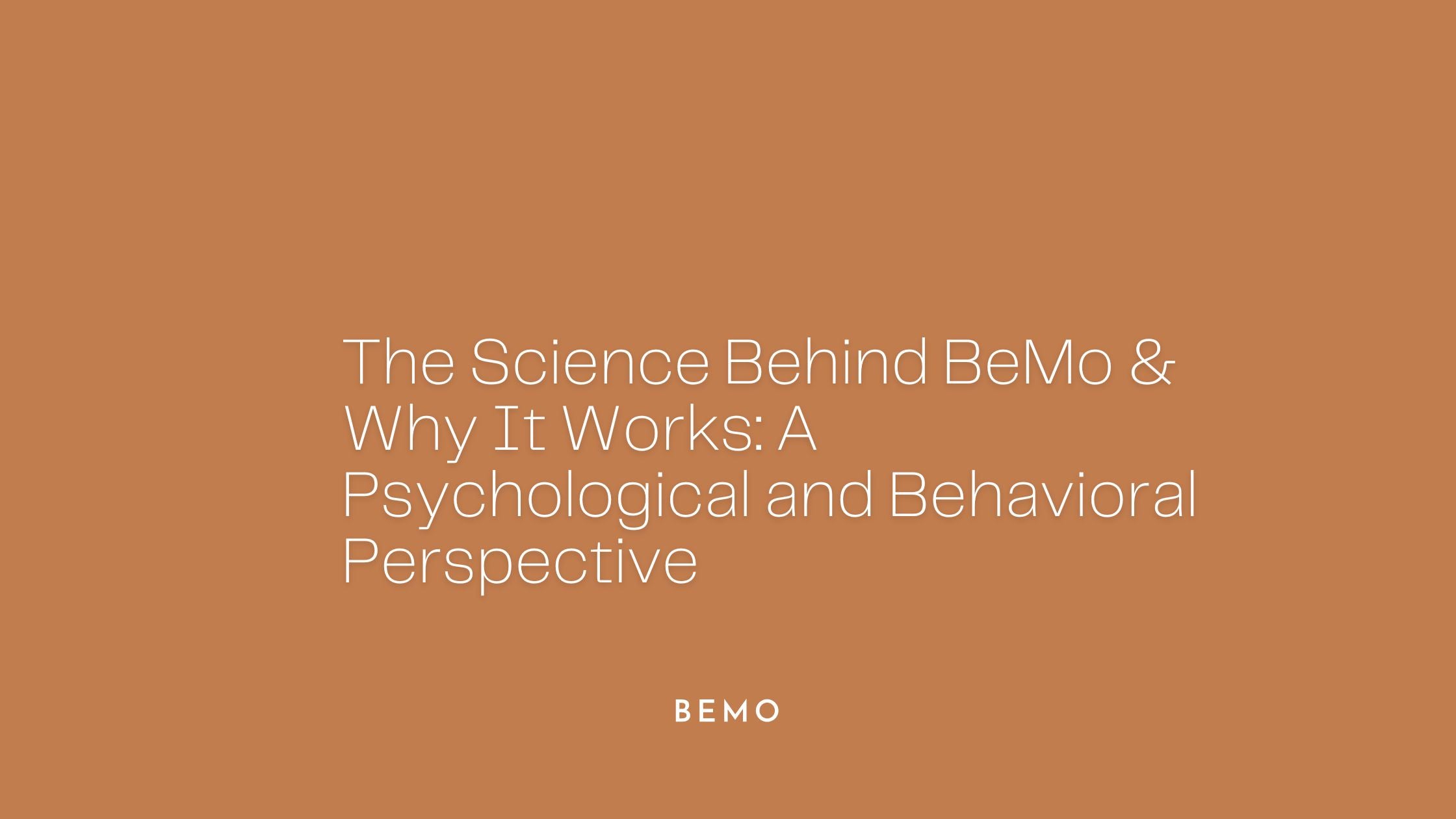 The Science Behind BeMo & Why It Works: A Psychological and Behavioral Perspective