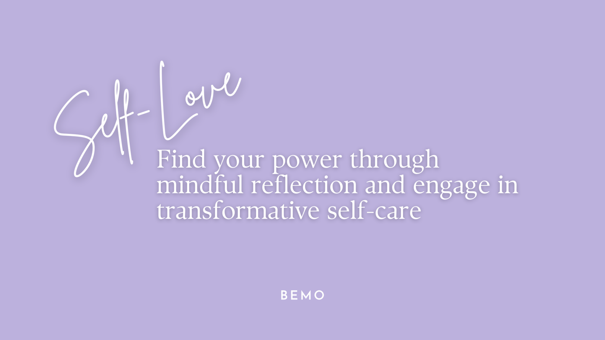 Transformative Self-Care Practice: How BeMo Nurtures Self-Love - BeMo
