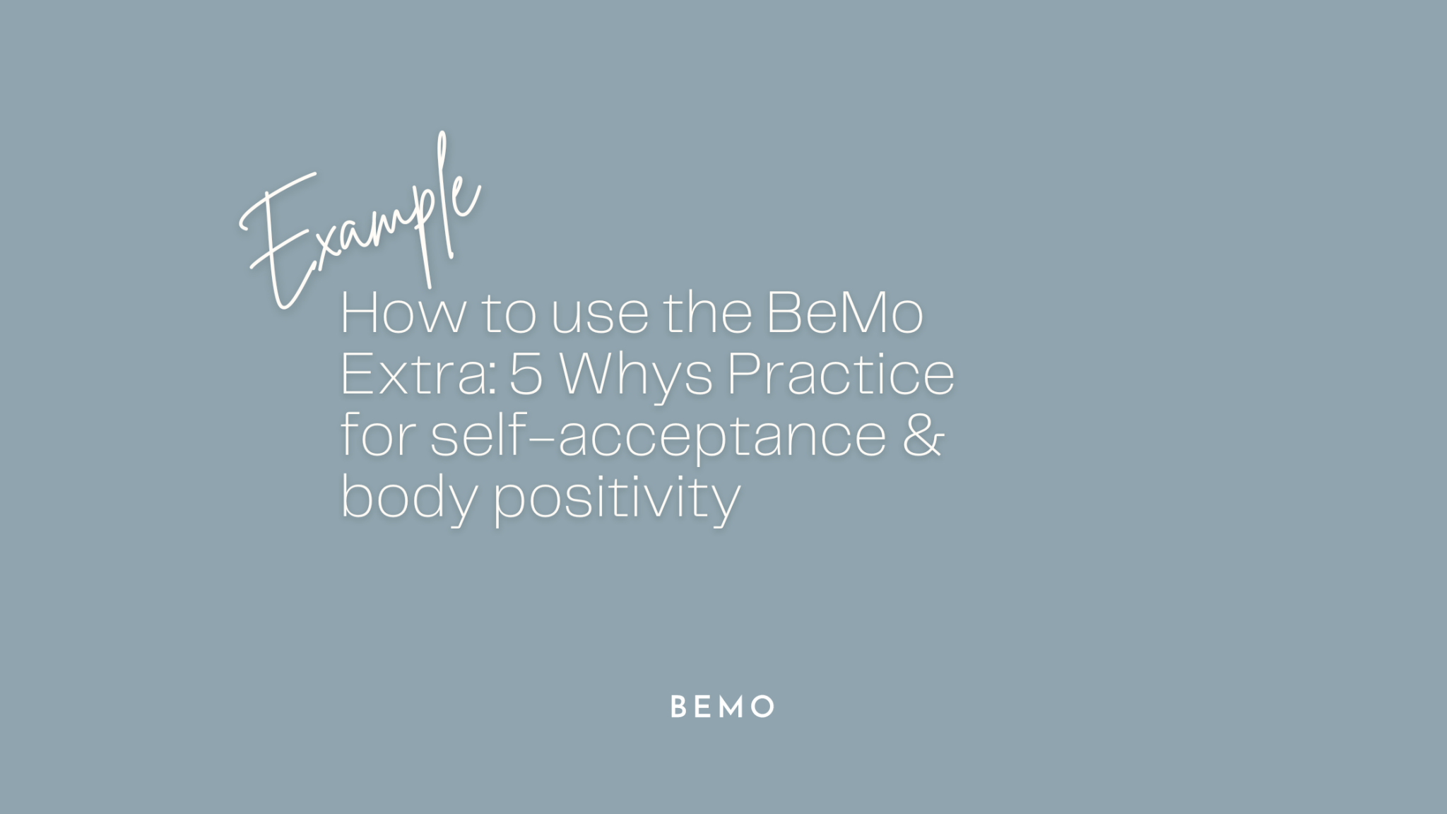 Uncover Your Narrative: Using BeMo's 5 Whys Practice for Body Positivity - BeMo