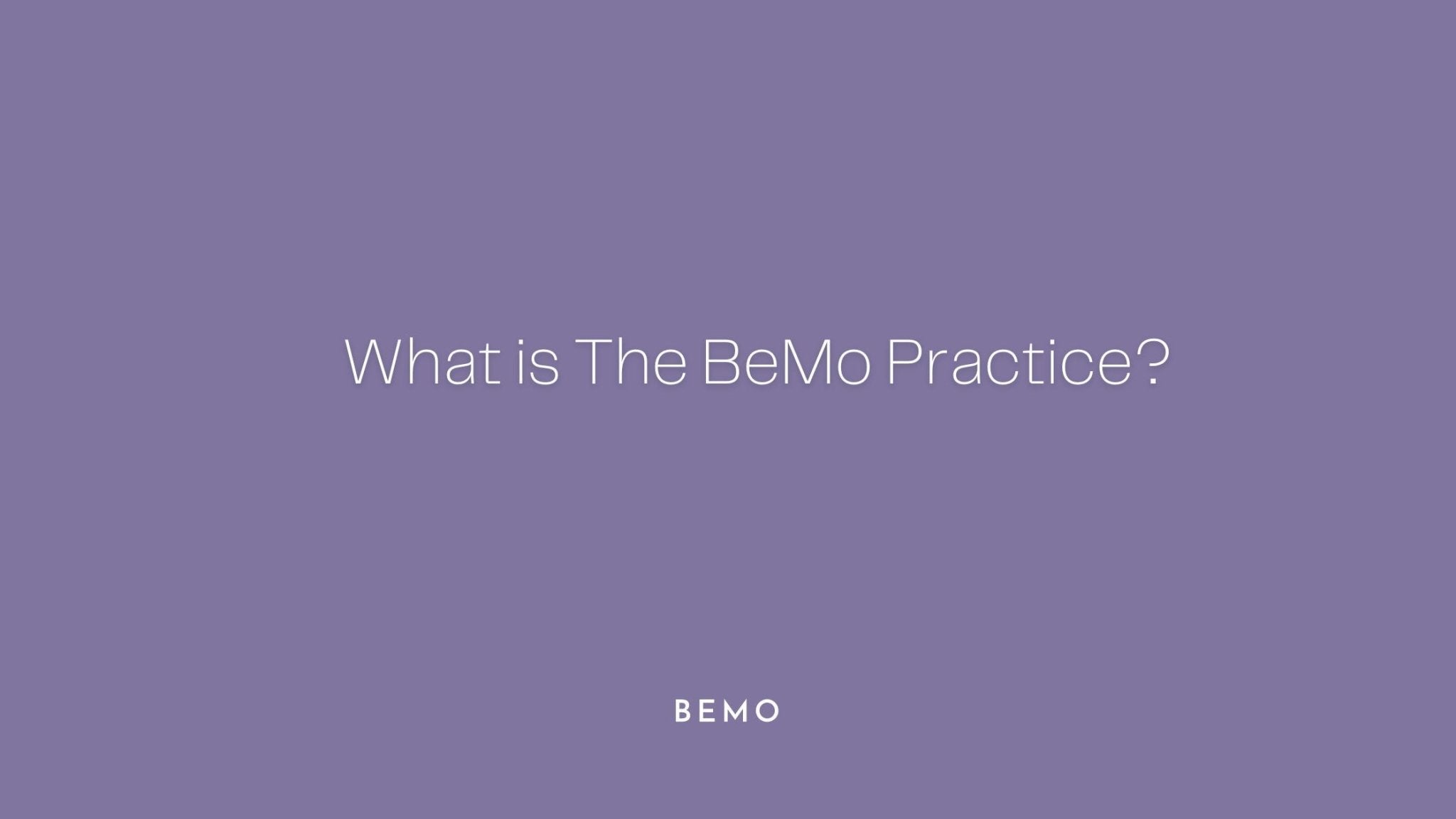 What is The BeMo Practice? - BeMo