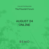 Aug 24 Online | Collective Bloom | BeMo Flourish Forum For Whatever You Need